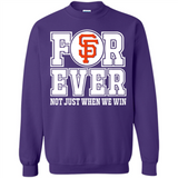 San Francisco Giants Forever For ever not just when we win - Sweatshirt
