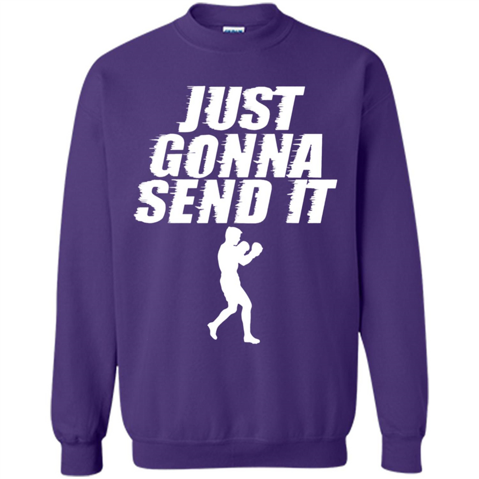 Just Gonna Send It Boxing Boxer Fighter Kick Fighting - Sweatshirt