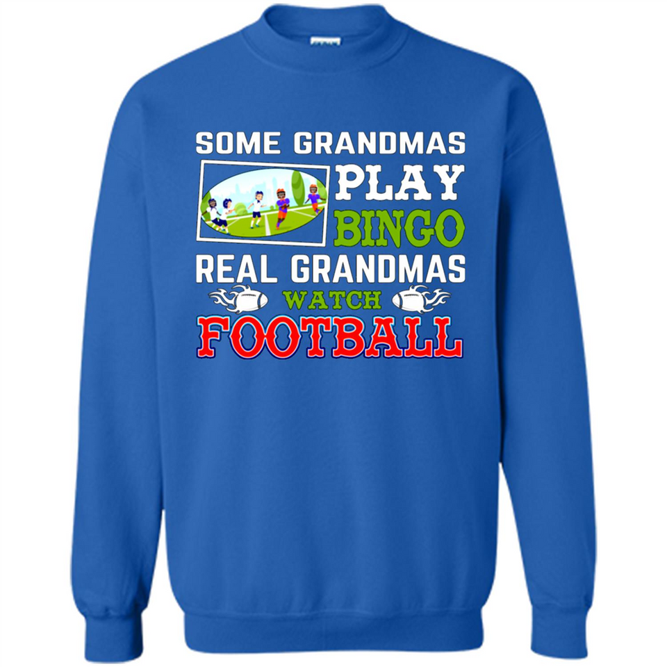 Some Grandmas Play Bingo Real Grandmas Watch Football