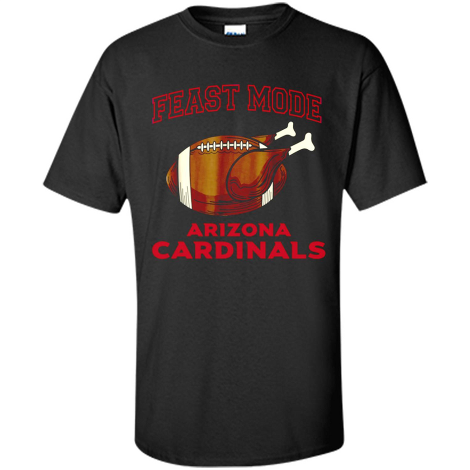 Feast Mode Cardinals Shirt - Arizona Turkey Thanksgiving