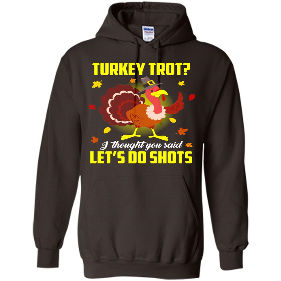 Turkey Thanksgiving I Thought You Said Let's Do Shots