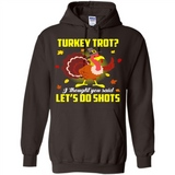 Turkey Thanksgiving I Thought You Said Let's Do Shots