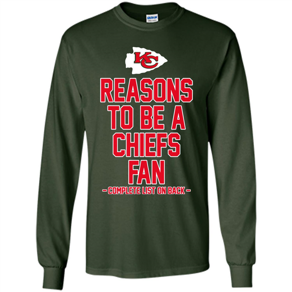 Reasons to be a Kansas City Chiefs Fan Complete List on Back - Long Sleeve T-Shirt