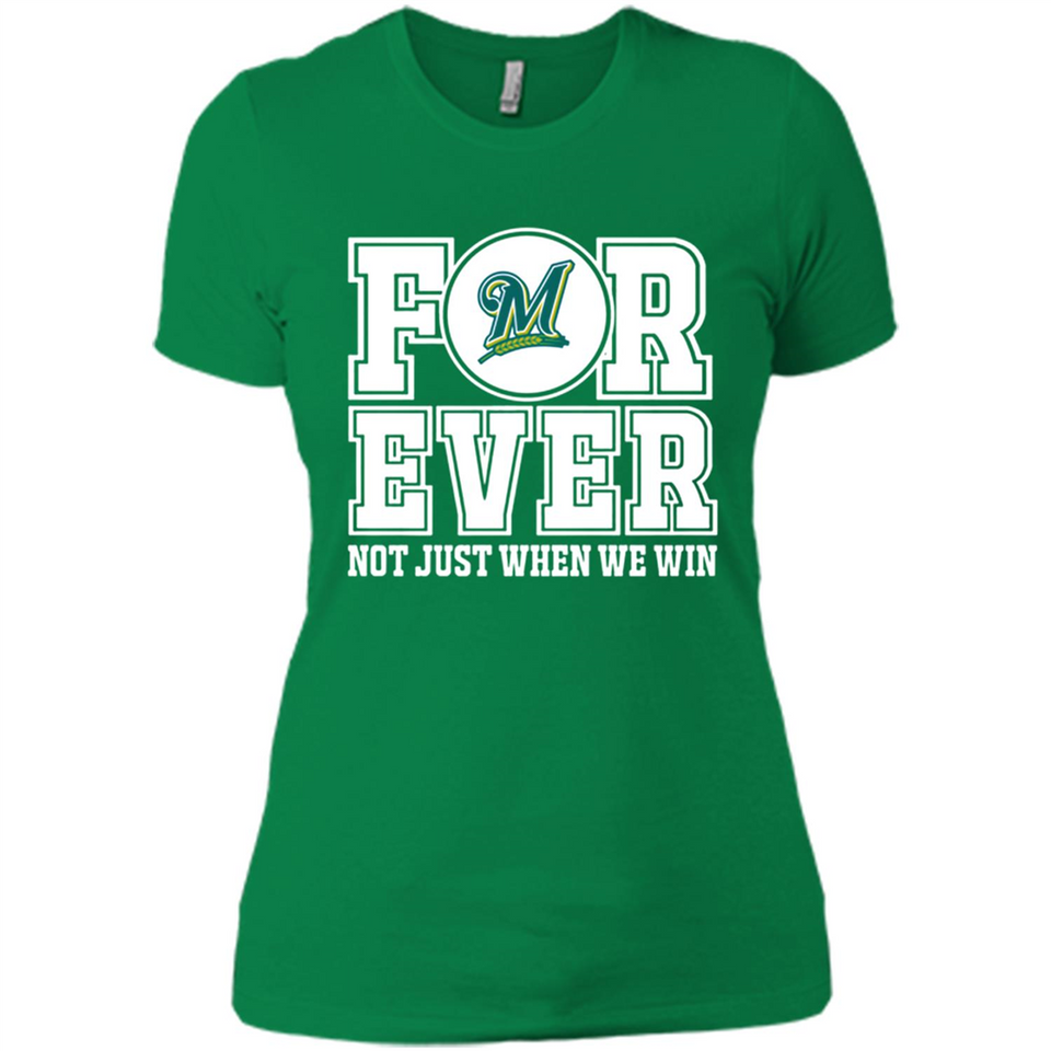 Milwaukee Brewers Forever For ever not just when we win - Ladies' Boyfriend T-Shirt