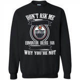 Don't Ask Me Why I'm A Edmonton Oilers Fan Ask Yourself