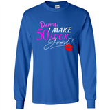 I Make 50 Look Good 50 Years To Perfection - Long Sleeve T-Shirt