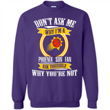 Don't Ask Me Why I'm A Phoenix Sun Fan Ask Yourself