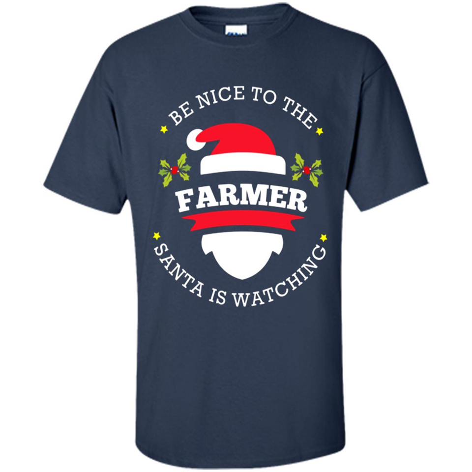 Be Nice to Farmer Santa Watching Christmas 1 - Shirt
