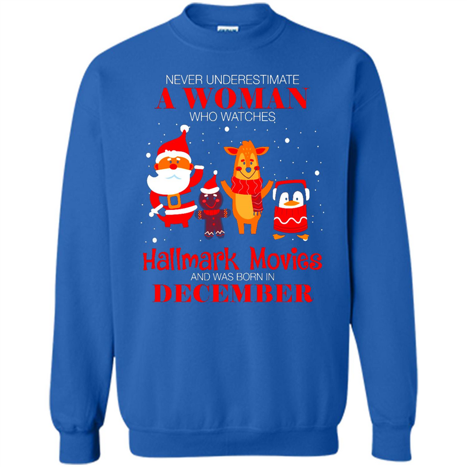 Never Underestimate A December Woman Watches Hallmark Movies Sweatshirt - Sweatshirt