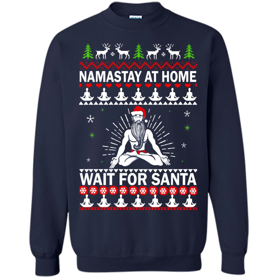 Namastay at home and wait for Santa Christmas - Sweatshirt