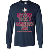 Reasons to be a Florida State Seminoles Fan Complete List on Back - Long Sleeve T-Shirt