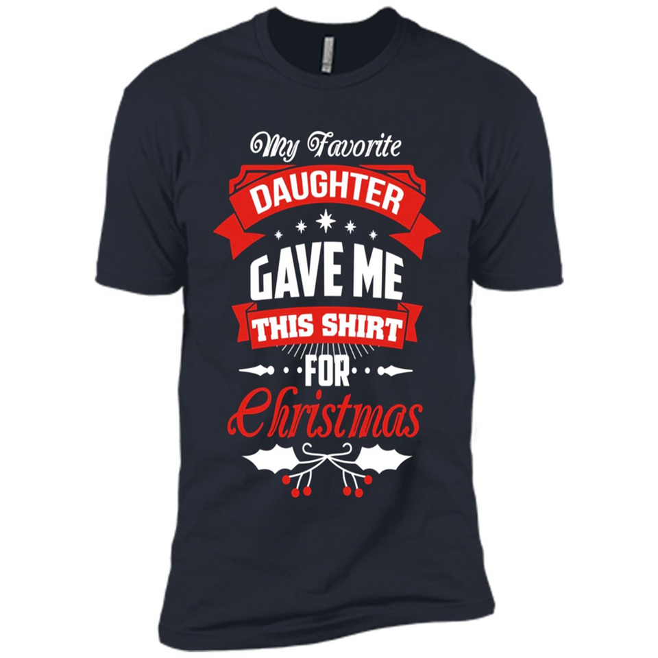 My Favorite Daughter Gave Me This Shirt For Christmas Gift - Premium Short Sleeve T-Shirt