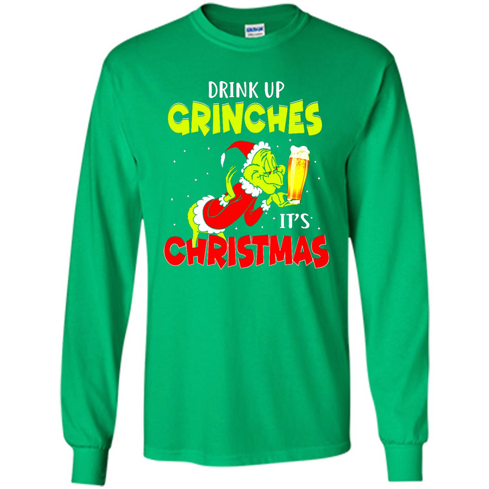 Drink Up Grinches it_s Christmas - Merry Xmas Sweatshirt - Long Sleeve T-Shirt