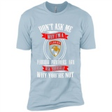 Don't Ask Me Why I'm A Florida Panthers Fan Ask Yourself