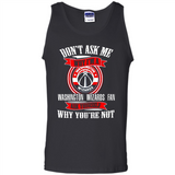 Don't Ask Me Why I'm A Washington Wizards Fan Ask Yourself