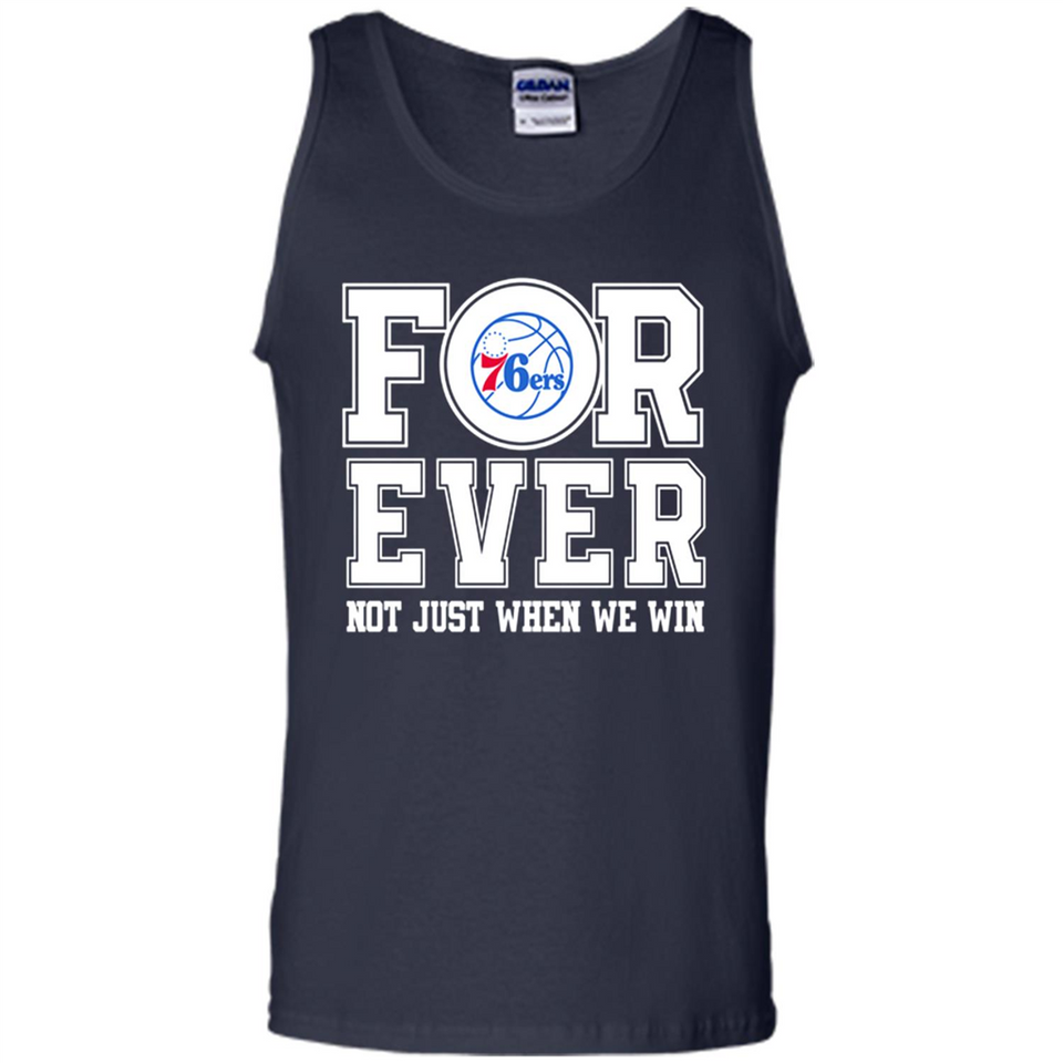 Philadelphia 76ers Forever For ever not just when we win - Tank Top