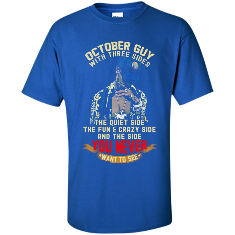 October Guy With Three Sides Quiet Fun Crazy - Shirt