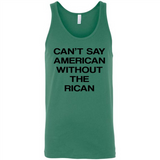 Can't Say American Without the Rican - Canvas Unisex Tank