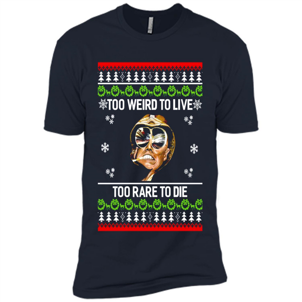Too weird to live too rare to die Christmas - Premium Short Sleeve T-Shirt