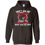 Don't Ask Me Why I'm A Houston Texans Fan Ask Yourself