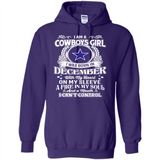I Am A Cowboys Girl I Was Born In December With My Heart On My Sleeve A Fire In My Soul And A Mouth I Can’t Control - Hoodie