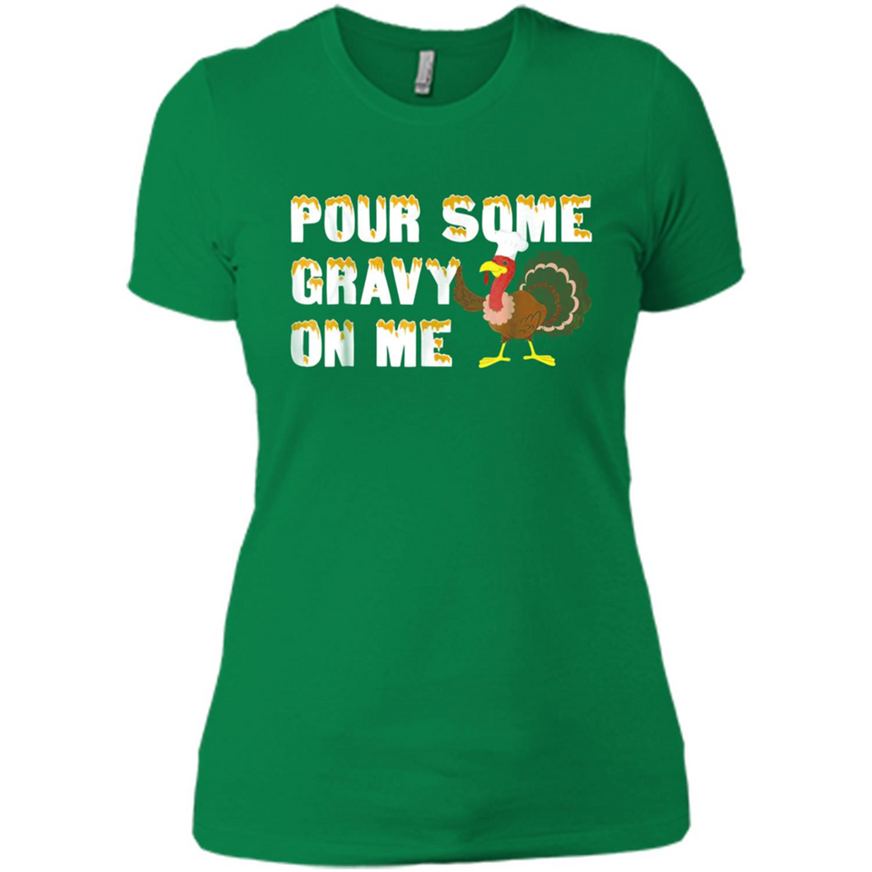 Pour Some Gravy On Me Funny Turkey Thanksgiving