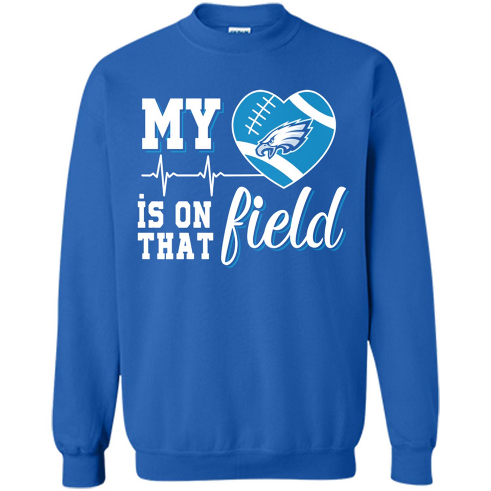 Philadelphia Eagles Football My Heart is on that Field - Sweatshirt
