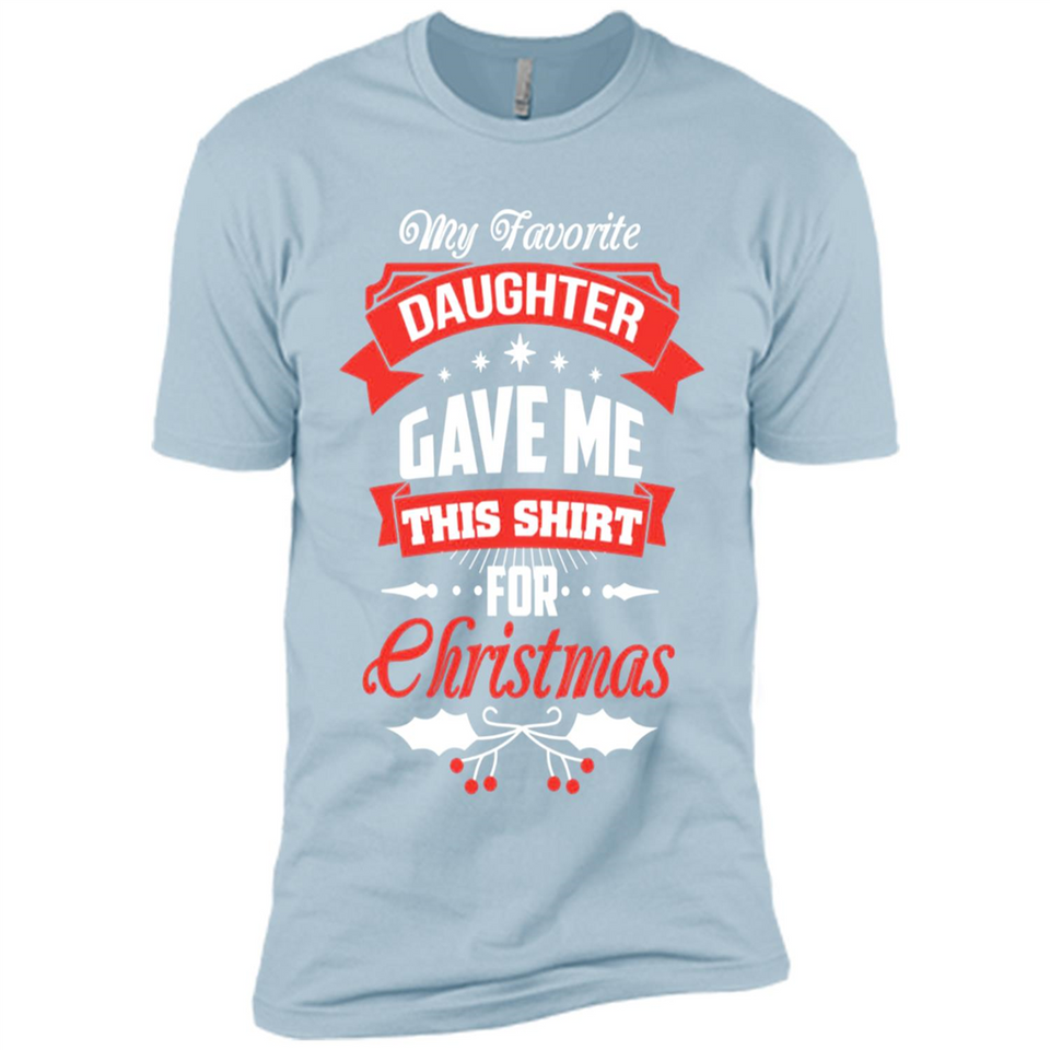 My Favorite Daughter Gave Me This Shirt For Christmas Gift - Premium Short Sleeve T-Shirt