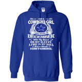 I Am A Cowboys Girl I Was Born In December With My Heart On My Sleeve A Fire In My Soul And A Mouth I Can’t Control - Hoodie