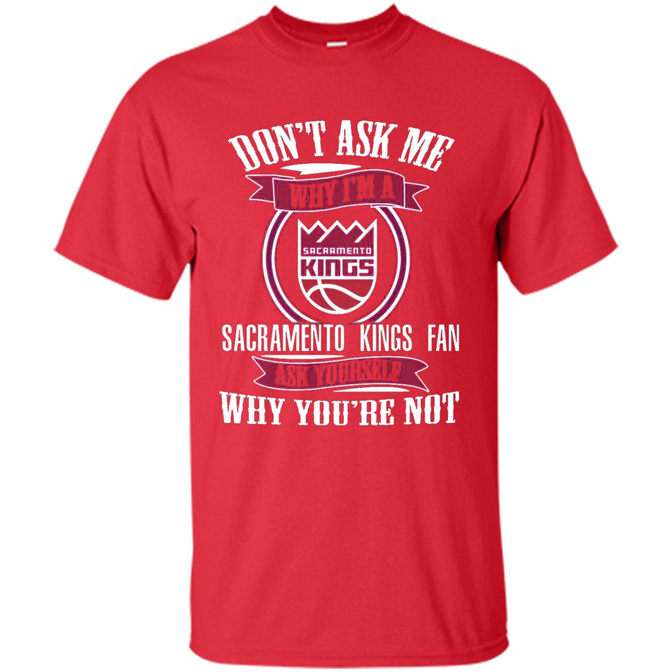 Don't Ask Me Why I'm A Sacramento Kings Fan Ask Yourself