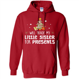 Will Trade My Little Sister For Presents Christmas - Hoodie