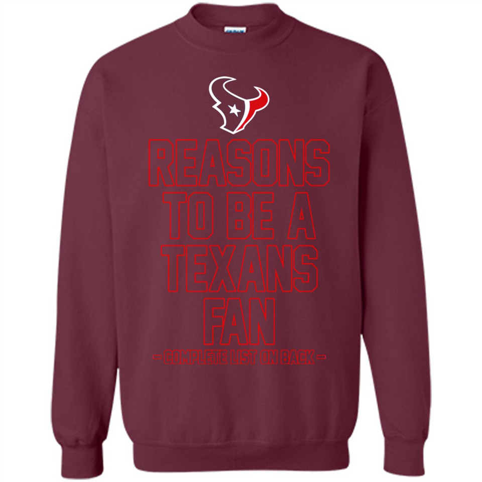 Reasons to be a Houston Texans Fan Complete List on Back - Sweatshirt