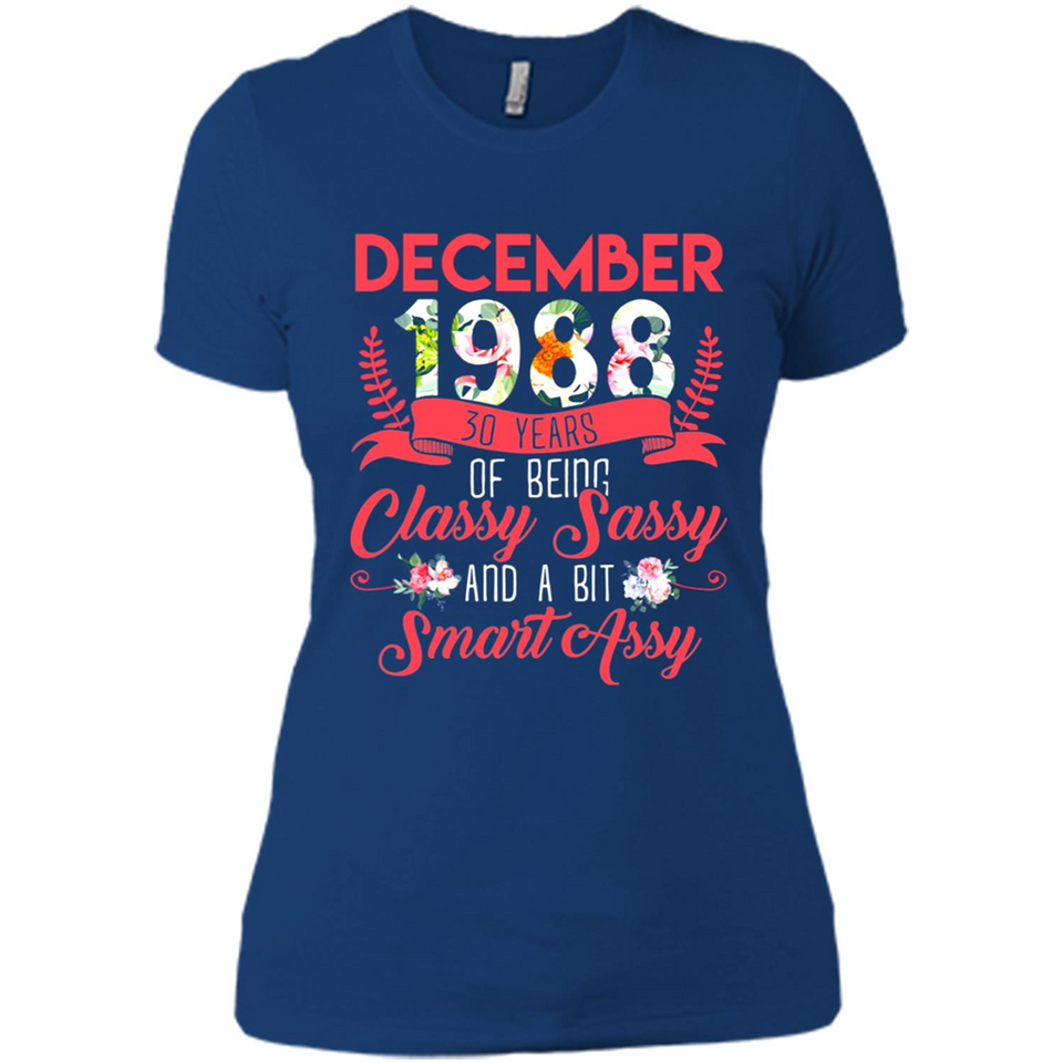 December 1988 30 Years Of Being Classy Sassy - Ladies' Boyfriend T-Shirt