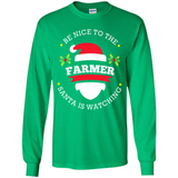 Be Nice to Farmer Santa Watching Christmas 1 - Long Sleeve T-Shirt