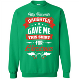 My Favorite Daughter Gave Me This Shirt For Christmas Gift - Sweatshirt