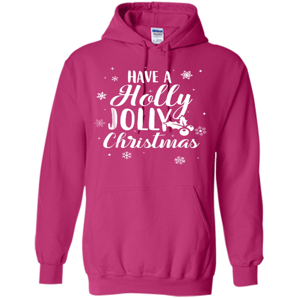 Have A Holly Jolly Christmas - Hoodie