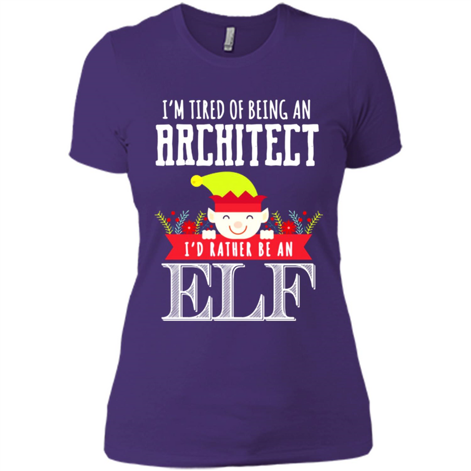 Tired Architect I'd Rather Be An Elf Christmas - Ladies' Boyfriend T-Shirt