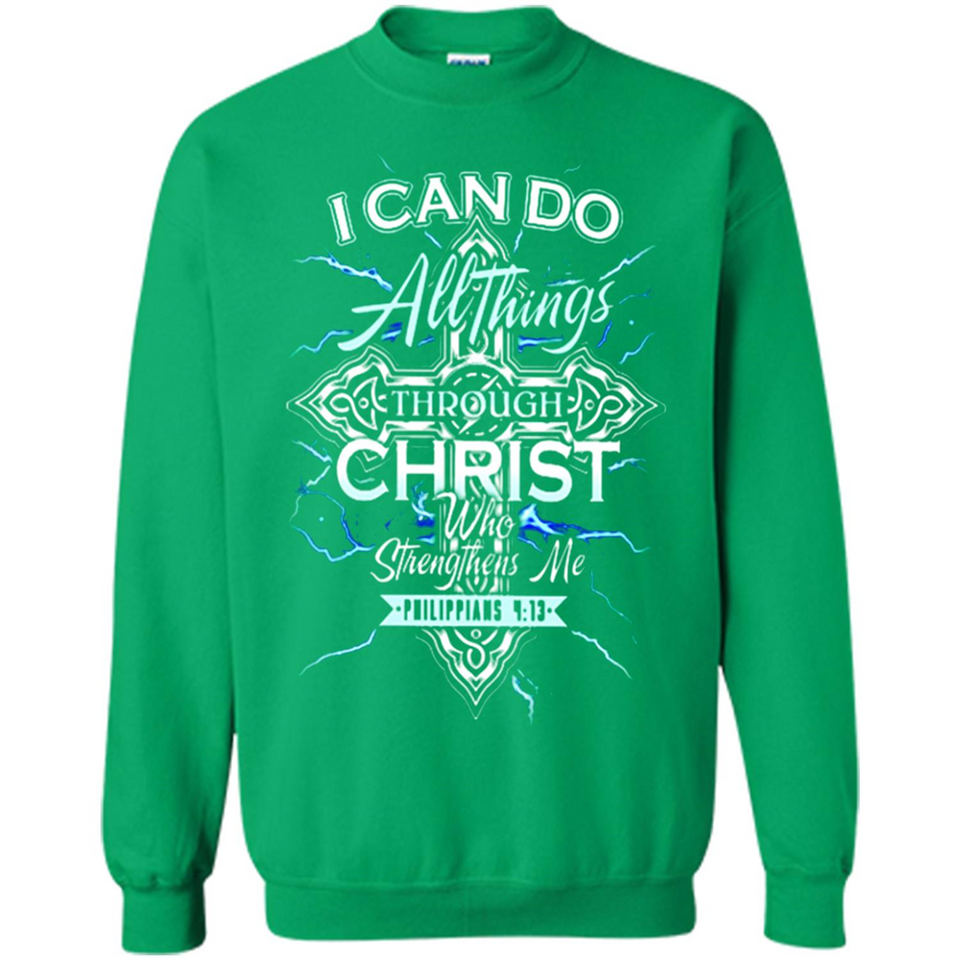 I Can Do All Things Through Christ Who Strengthens Me T shirt hoodie sweater