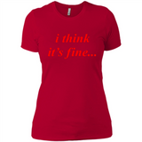 I Think It's Fine - Ladies' Boyfriend T-Shirt