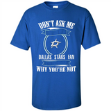 Don't Ask Me Why I'm A Dallas Stars Fan Ask Yourself