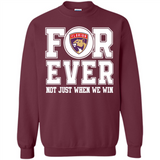 Florida Panthers Forever For ever not just when we win - Sweatshirt
