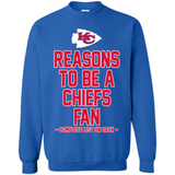 Reasons to be a Kansas City Chiefs Fan Complete List on Back - Sweatshirt