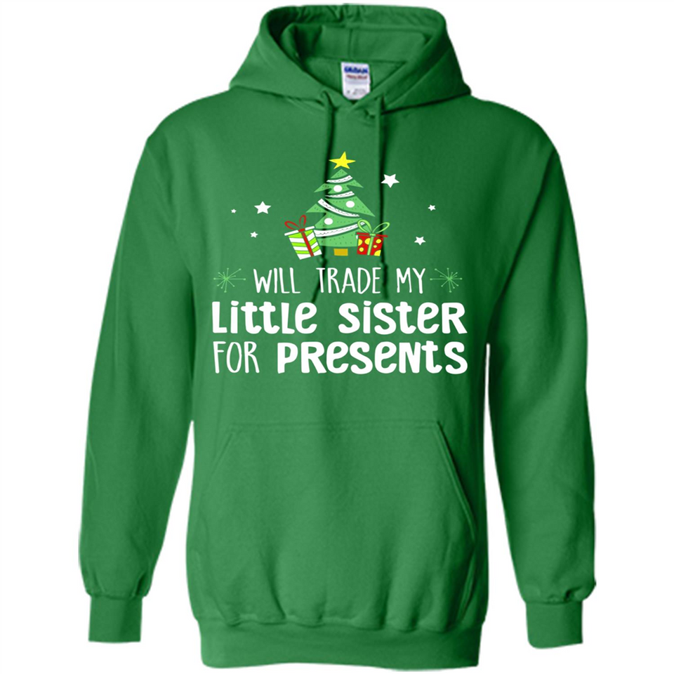Will Trade My Little Sister For Presents Christmas - Hoodie