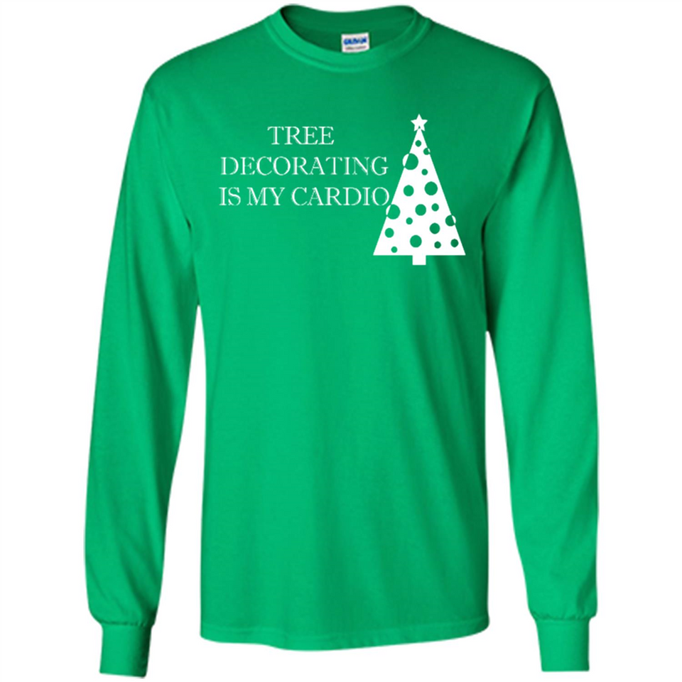 Tree Decorating Is My Cardio Funny Christmas Holiday
