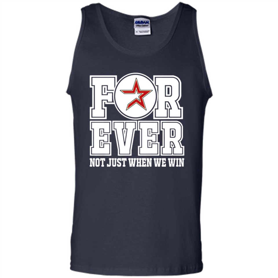 Houston Astros Forever For ever not just when we win - Tank Top