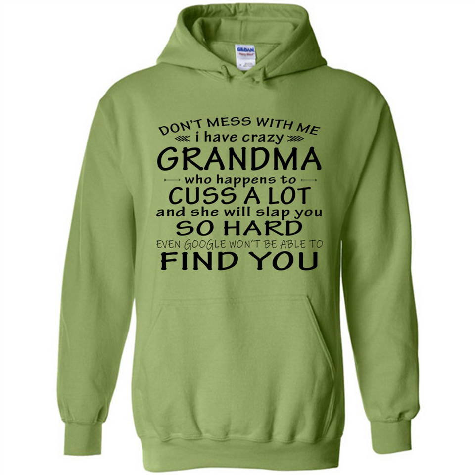 Don't Mess With Me My Grandma Is Crazy And She Will Slap You - Hoodie