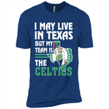 I May Live In Texas But My Team Is The Celtics - Premium Short Sleeve T-Shirt