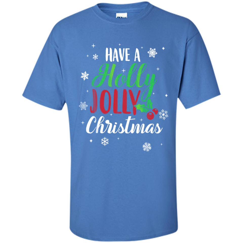 Have A Holly Jolly Christmas T-Shirt Cute Mistletoe - Shirt