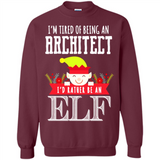 Tired Architect I'd Rather Be An Elf Christmas - Sweatshirt