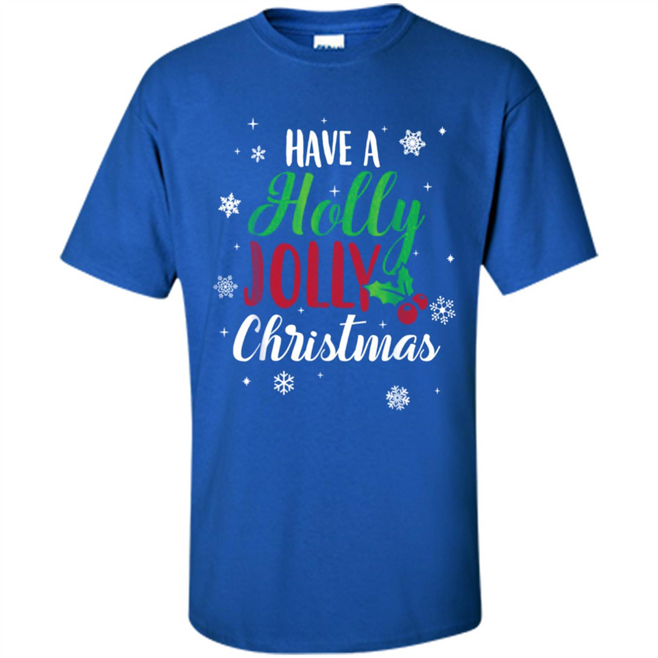 Have A Holly Jolly Christmas T-Shirt Cute Mistletoe - Shirt